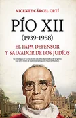 Pamiętniki, dzienniki, listy - Pío XII (1939-1958): El Papa defensor y salvador de los judíos - miniaturka - grafika 1
