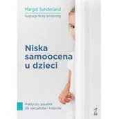 Psychologia - Margot Sunderland Niska samoocena u dzieci Praktyczny poradnik dla specjalistów i rodziców - miniaturka - grafika 1