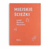 Przewodniki - Miejskie ścieżki wokół Muzeum Warszawy mapa A. Sołtan K. Zwierz - miniaturka - grafika 1