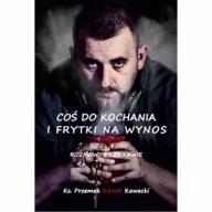 Wywiady, wspomnienia - Coś do kochania i frytki na wynos - miniaturka - grafika 1