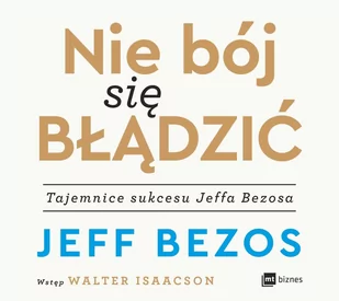 Nie bój się błądzić. Tajemnice sukcesu Jeffa Bezosa - Audiobooki - biznes i ekonomia - miniaturka - grafika 1
