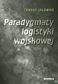 Militaria i wojskowość - Difin Paradygmaty logistyki wojskowej Tomasz Jałowiec - miniaturka - grafika 1
