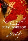 Aforyzmy i sentencje - Ksiega myśli Józefa Piłsudskiego - miniaturka - grafika 1