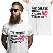 Gadżety dla niej i dla niego - Koszulka na urodziny na 40 czterdziestkę z napisem Tak dobrze można wyglądać tylko po 40tce - miniaturka - grafika 1