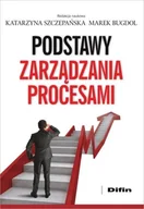 Zarządzanie - Difin Podstawy zarządzania procesami - Katarzyna Szczepańska, Bugdol Marek redakcja naukowa - miniaturka - grafika 1