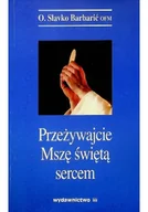 Religia i religioznawstwo - Przeżywajcie Mszę świętą sercem - miniaturka - grafika 1