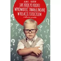 Czarna Owca Jak krok po kroku wprowadzić trwałą zmianę w relacji z dzieckiem - Kazdin Alan E. - Poradniki dla rodziców - miniaturka - grafika 1