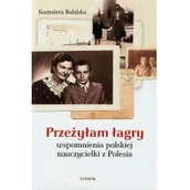 Biografie i autobiografie - Przeżyłam łagry Wspomnienia polskiej nauczycielki z Polesia - miniaturka - grafika 1