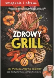 M Wydawnictwo Zdrowy grill. Jak grillować żeby nie żałować praca zbiorowa - Książki kucharskie - miniaturka - grafika 4