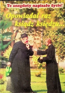 Opowiadał raz ksiądz księdzu - Religia i religioznawstwo - miniaturka - grafika 1