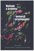 Psychologia - David Morgan, Stanley Ruszczynski (red.) Wykłady o przemocy, perwersji i przestępczości 978-83-62651-68-9 - miniaturka - grafika 1