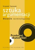 Słowniki języków obcych - Wydawnictwo Naukowe PWN Sztuka argumentacji Słownik terminologiczny - Krzysztof Szymanek - miniaturka - grafika 1