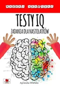 Lektury szkoła podstawowa - Testy IQ. Zadania dla nastolatków - Agnieszka Wileńska - miniaturka - grafika 1