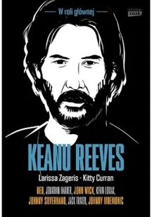 Keanu Reeves. W roli głównej - Biografie i autobiografie - miniaturka - grafika 2