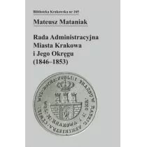 Księgarnia Akademicka Rada Administracyjna Miasta Krakowa i jego okręgu (1846-1853) Mateusz Mataniak