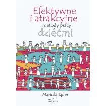 Mariola Jąder pedagogika Efektywne i atrakcyjne metody pracy z dziećmi - Pedagogika i dydaktyka - miniaturka - grafika 1