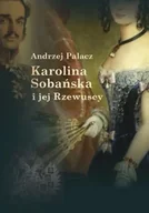 Historia świata - Karolina Sobańska i jej Rzewuscy - Andrzej Palacz - miniaturka - grafika 1
