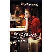 Wszystko, o czym marzysz - Mike Greenberg - Powieści - miniaturka - grafika 1