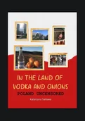 E-booki obcojęzyczne - In the Land of Vodka and Onions. Poland uncensored - miniaturka - grafika 1