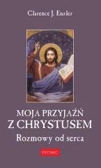 PROMIC Moja przyjaźń z Chrystusem. Rozmowy od serca - Clarence J. Enzler - Religia i religioznawstwo - miniaturka - grafika 1