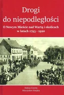 Historia Polski - Drogi do Niepodległości. O Nowym Mieście nad Wartą i okolicach w latach 1793-1920 - miniaturka - grafika 1