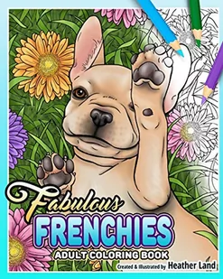 Fabulous Frenchies: French Bulldog Adult Coloring Book - Pozostałe książki - miniaturka - grafika 1