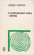 Religia i religioznawstwo - O trudnościach wiary - dzisiaj - miniaturka - grafika 1