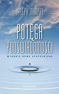 Potęga podświadomości (wydanie nowe uzupełnione) (wydanie pocketowe) - Joseph Murphy - książka - Zdrowie - poradniki - miniaturka - grafika 1