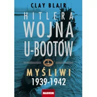 Militaria i wojskowość - Magnum HITLERA WOJNA U-BOOTÓW T.1 MYŚLIWI 1939-1942 Clay Blair 978-83-63986-21-6 - miniaturka - grafika 1