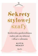Moda i uroda - Sekrety stylowej szafy. Królewska garderobiana radzi, jak się ubierać i dbać o ubrania - Alicia Healey - książka - miniaturka - grafika 1