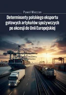 Ekonomia - Determinanty polskiego eksportu gotowych artykułów - Paweł Mieczan - książka - miniaturka - grafika 1