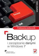 Systemy operacyjne i oprogramowanie - Backup i zarządzanie danymi w Windows 7. Praktyczny podręcznik - miniaturka - grafika 1