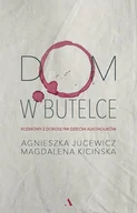 Felietony i reportaże - Dom w butelce. Rozmowy z Dorosłymi Dziećmi Alkoholików - miniaturka - grafika 1