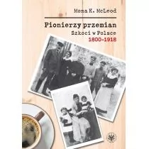 Wydawnictwa Uniwersytetu Warszawskiego Pionierzy przemian Szkoci w Polsce 1800-1918 - McLeod Kedslie Mona - Historia świata - miniaturka - grafika 1