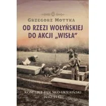 Wydawnictwo Literackie Od rzezi wołyńskiej do akcji ""Wisła"" - Grzegorz Motyka - Historia świata - miniaturka - grafika 2