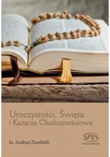 SPES Andrzej Zwoliński Uroczystości, Święta i Kazania Okolicznościowe - Religia i religioznawstwo - miniaturka - grafika 2