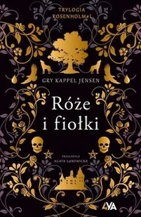 Trylogia Rosenholm Tom 1 Róże i fiołki - Jensen Gry Kappel - książka - Literatura popularno naukowa dla młodzieży - miniaturka - grafika 1