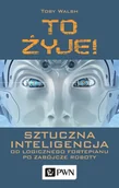 E-booki - informatyka - To żyje! Sztuczna inteligencja od logicznego fortepianu po zabójcze roboty - miniaturka - grafika 1