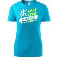 Koszulki i topy damskie - Damska Koszulka z Nadrukiem Całe życie pod górkę 40! na Prezent Urodzinowy turkusowy M - Atram - miniaturka - grafika 1