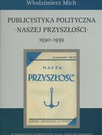 Historia Polski - Publicystyka polityczna Naszej Przyszłości 1930-1939 - Włodzimierz Mich - książka - miniaturka - grafika 1