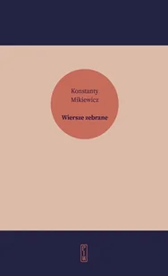 Wiersze zebrane Konstanty Mikiewicz - Poezja - miniaturka - grafika 2