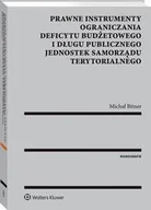 Prawo - Prawne instrumenty ograniczania deficytu budżetowego i długu publicznego jednostek samorządu terytorialnego [PRZEDSPRZEDAŻ] Michał Bitner - miniaturka - grafika 1