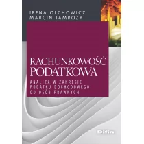 Olchowicz Irena, Jamroży Marcin Rachunkowość podatkowa. Analiza w zakresie podatku dochodowego od osób prawnych - dostępny od ręki, natychmiastowa wysyłka - Finanse, księgowość, bankowość - miniaturka - grafika 1