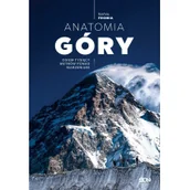Przewodniki - Anatomia Góry. Osiem tysięcy metrów ponad marzeniami - miniaturka - grafika 1