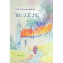 To cud, że żyję - Pamiętniki, dzienniki, listy - miniaturka - grafika 1