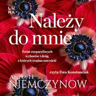 Audiobooki - literatura popularnonaukowa - Należy do mnie Anna H. Niemczynow - miniaturka - grafika 1