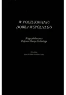 Felietony i reportaże - W Poszukiwaniu Dobra Wspólnego Księga Jubileuszowa - miniaturka - grafika 1