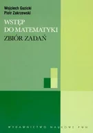 Podręczniki dla szkół wyższych - Wydawnictwo Naukowe PWN Wstęp do matematyki Zbiór zadań - miniaturka - grafika 1