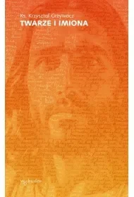 Twarze i imiona - Krzysztof Grzywocz - Religia i religioznawstwo - miniaturka - grafika 1