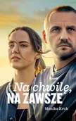 Literatura obyczajowa - marka niezdefiniowana Na chwilę, na zawsze (okładka filmowa) - Monika Kruk - miniaturka - grafika 1
